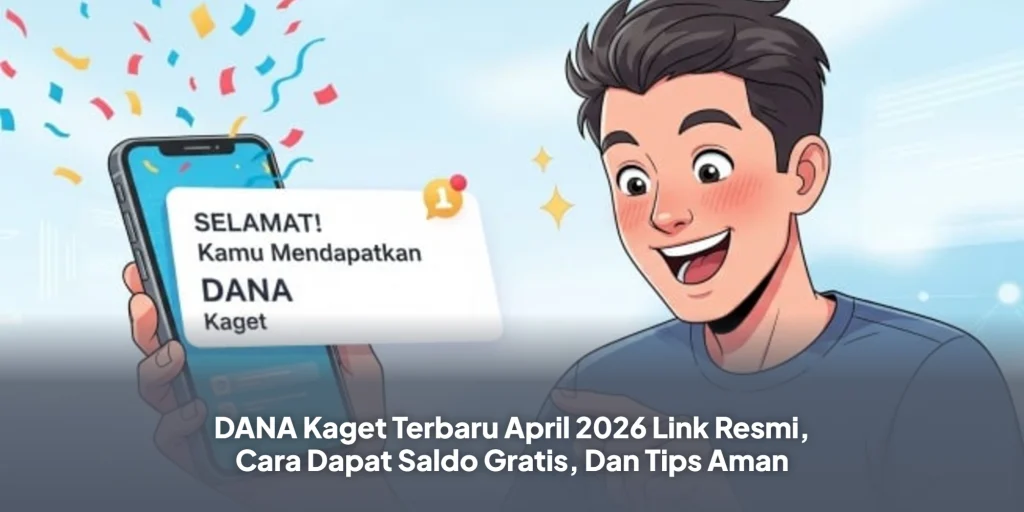 DANA Kaget Terbaru April 2026 Link Resmi, Cara Dapat Saldo Gratis, Dan Tips Aman
