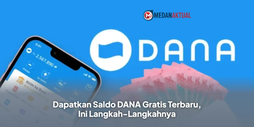 Dapatkan Saldo DANA Gratis Terbaru, Ini Langkah-Langkahnya
