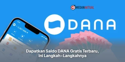 Dapatkan Saldo DANA Gratis Terbaru, Ini Langkah-Langkahnya