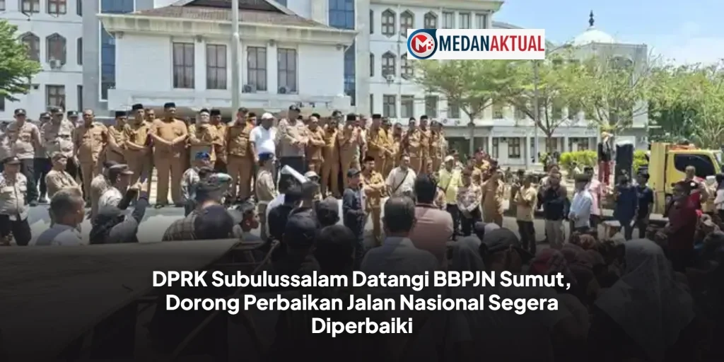 DPRK Subulussalam Datangi BBPJN Sumut, Dorong Perbaikan Jalan Nasional Segera Diperbaiki