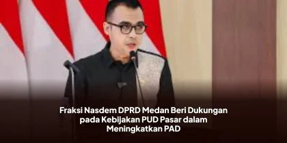 Fraksi Nasdem DPRD Medan Beri Dukungan pada Kebijakan PUD Pasar dalam Meningkatkan PAD