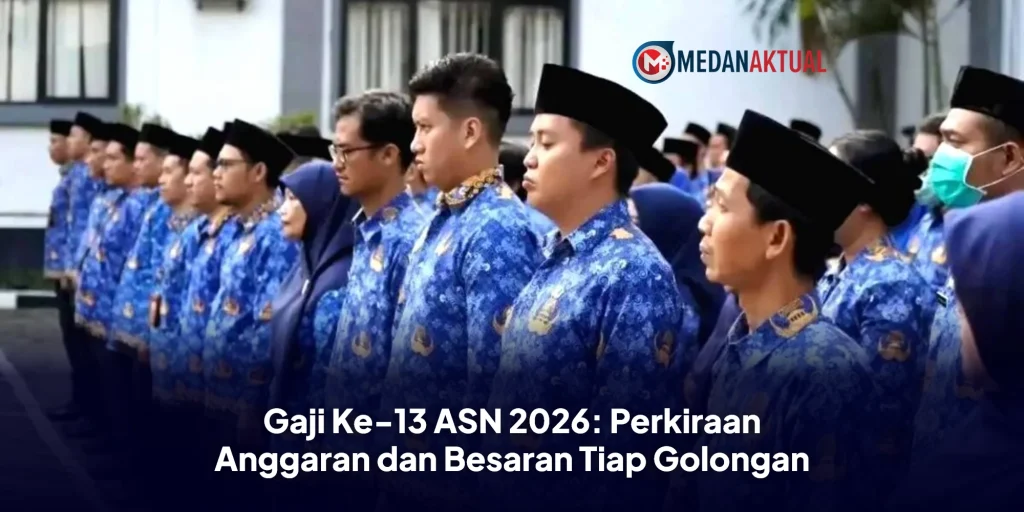 Gaji Ke-13 ASN 2026: Perkiraan Anggaran dan Besaran Tiap Golongan