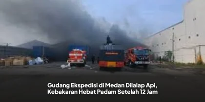 Gudang Ekspedisi di Medan Dilalap Api, Kebakaran Hebat Padam Setelah 12 Jam