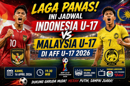 Laga Panas! Ini Jadwal Indonesia U-17 Vs Malaysia Di AFF U-17 2026