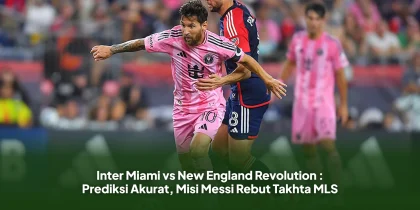 Inter Miami vs New England Revolution : Prediksi Akurat, Misi Messi Rebut Takhta MLS