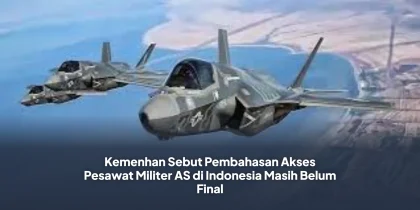 Kemenhan Sebut Pembahasan Akses Pesawat Militer AS di Indonesia Masih Belum Final