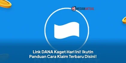 Link DANA Kaget Hari Ini! Ikutin Panduan Cara Klaim Terbaru Disini!