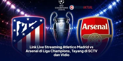 Link Live Streaming Atletico Madrid vs Arsenal di Liga Champions, Tayang di SCTV dan Vidio