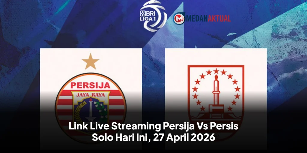 Link Live Streaming Persija Vs Persis Solo Hari Ini, 27 April 2026