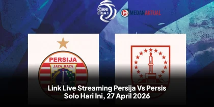 Link Live Streaming Persija Vs Persis Solo Hari Ini, 27 April 2026