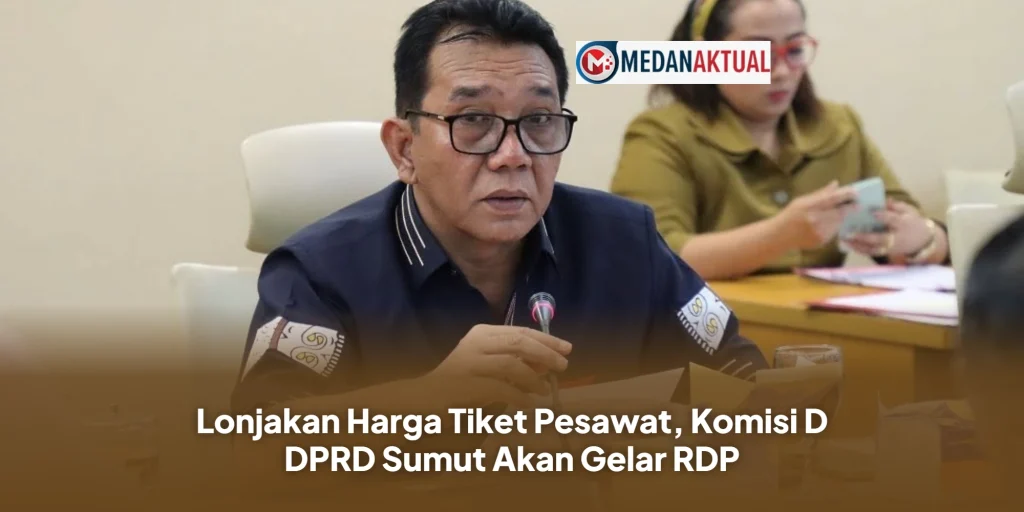 Lonjakan Harga Tiket Pesawat, Komisi D DPRD Sumut Akan Gelar RDP
