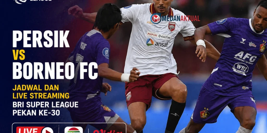 Persik vs Borneo FC: Jadwal, Prediksi, dan Live Streaming, BRI Super League Pekan ke-30