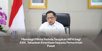 Mendagri Minta Pemda Terapkan WFH bagi ASN, Tekankan Kesetiaan kepada Pemerintah Pusat