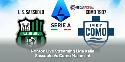 Nonton Live Streaming Liga Italia Sassuolo Vs Como Malam Ini
