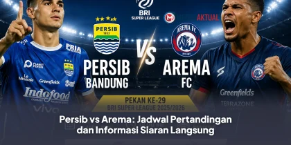 Persib vs Arema: Jadwal Pertandingan dan Informasi Siaran Langsung