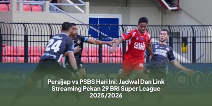 Persijap vs PSBS Hari Ini : Jadwal Dan Link Streaming Pekan 29 BRI Super League 2025/2026