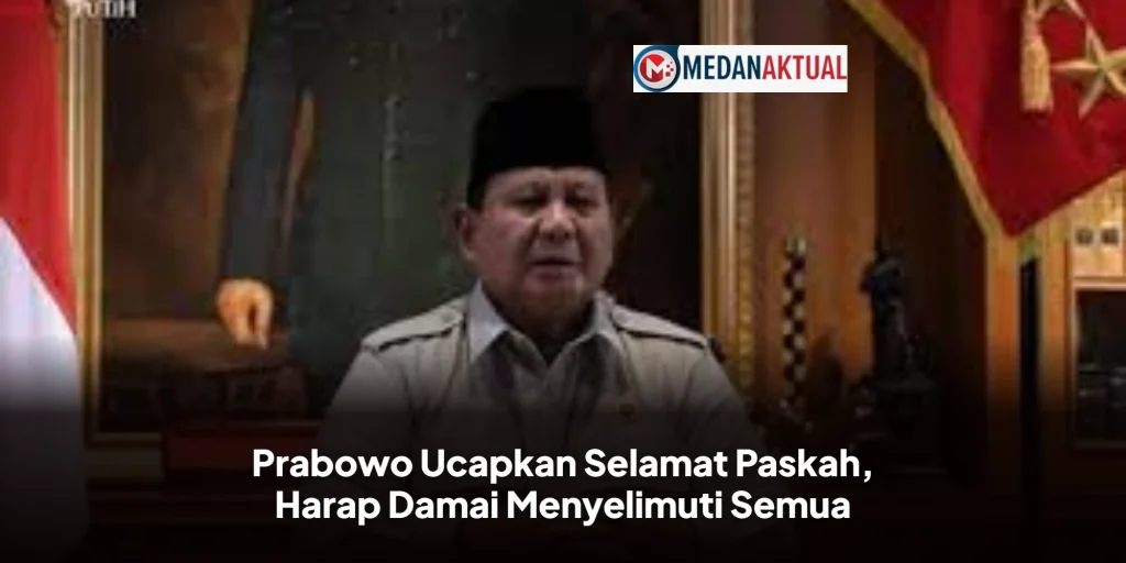 Prabowo Ucapkan Selamat Paskah, Harap Damai Menyelimuti Semua