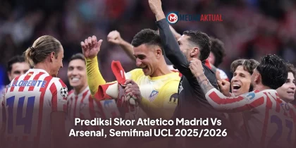 Prediksi Skor Atletico Madrid Vs Arsenal, Semifinal UCL 2025/2026