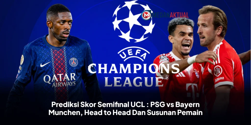 Prediksi Skor Semifinal UCL : PSG vs Bayern Munchen, Head to Head Dan Susunan Pemain