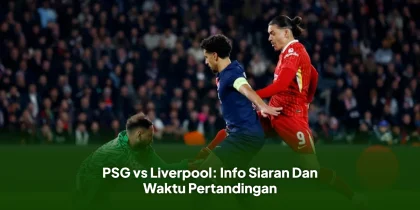 PSG vs Liverpool: Info Siaran Dan Waktu Pertandingan
