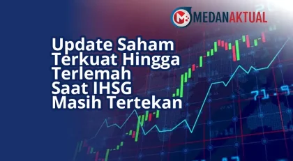Update Saham Terkuat Hingga Terlemah Saat IHSG Masih Tertekan