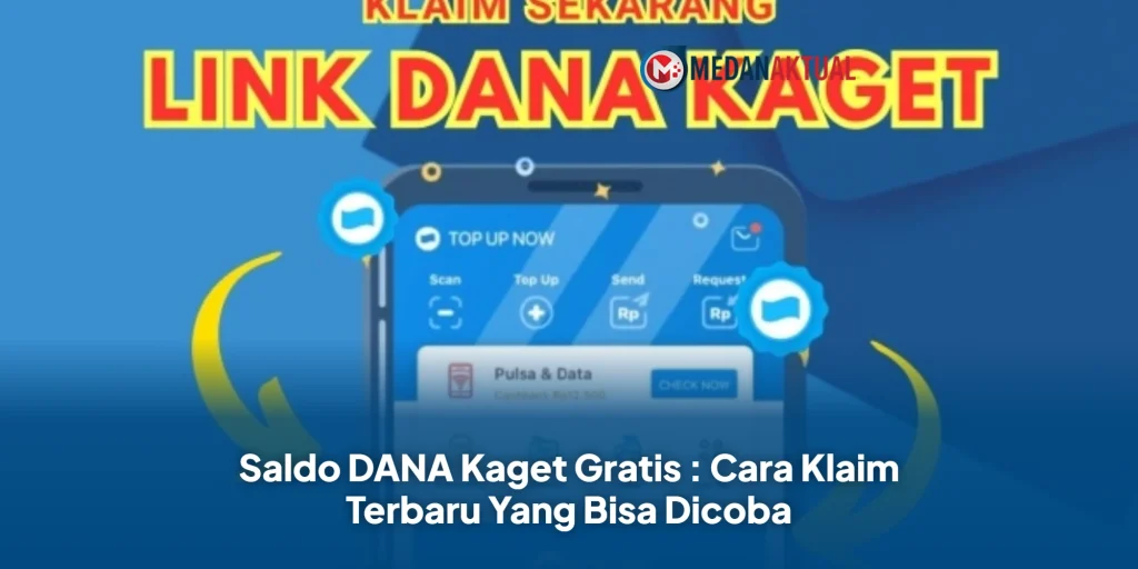 Saldo DANA Kaget Gratis : Cara Klaim Terbaru Yang Bisa Dicoba