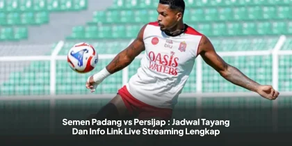 Semen Padang vs Persijap : Jadwal Tayang Dan Info Link Live Streaming Lengkap