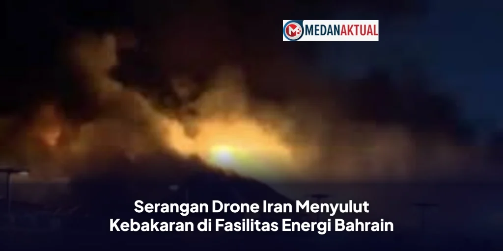 Serangan Drone Iran Menyulut Kebakaran di Fasilitas Energi Bahrain