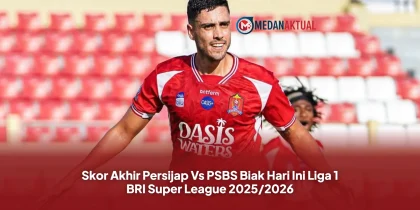 Skor Akhir Persijap Vs PSBS Biak Hari Ini Liga 1 BRI Super League 2025/2026