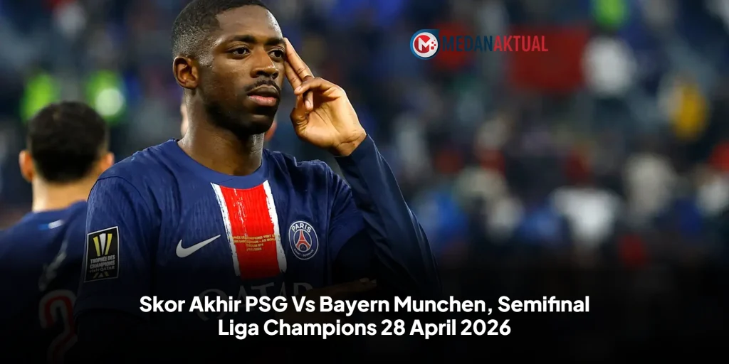 Skor Akhir PSG Vs Bayern Munchen, Semifinal Liga Champions 28 April 2026