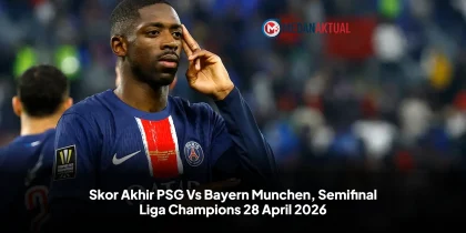 Skor Akhir PSG Vs Bayern Munchen, Semifinal Liga Champions 28 April 2026