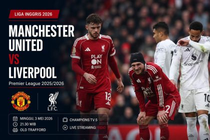 Liga Inggris 2026: Man United vs Liverpool, Jadwal Pertandingan Serta Link Nonton Ada Disini!