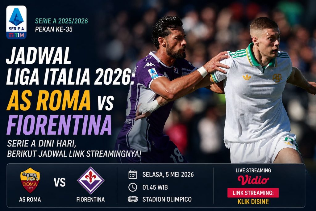 Jadwal Liga Italia 2026: As Roma vs Fiorentina Serie A Dini Hari, Berikut Jadwal Link Streamingnya!