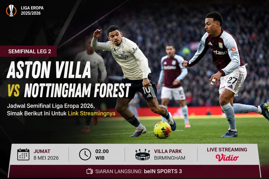 Aston Villa vs Nottingham Forest: Jadwal Sefiminal Liga Eropa 2026, Simak Berikut Ini Untuk Link Streamingnya