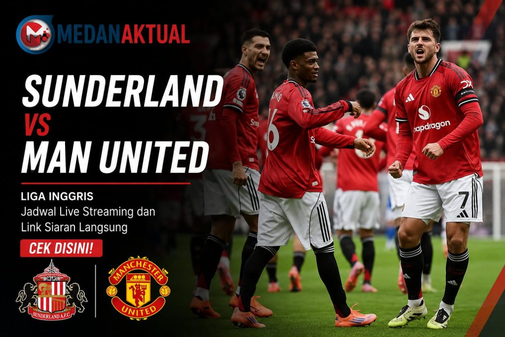 Sunderland vs Man United: Liga Inggris, Jadwal Live Streaming dan Link Siaran Langsung Cek Disini!