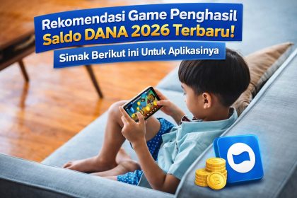 Rekomendasi Game Penghasil Saldo DANA 2026 Terbaru! Simak Berikut Ini Untuk Aplikasinya