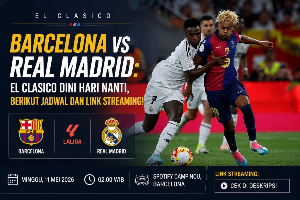 Barcelona vs Real Madrid: Jadwal El Clasico, Prediksi dan Link Streamingnya, Cek Berikut Ini!