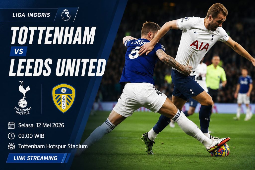 Tottenham vs Leeds: Jadwal, Prediksi, dan Link Streaming Liga Inggris Dini Hari