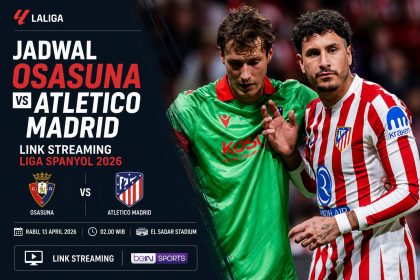 Jadwal Osasuna vs Atletico Madrid: Prediksi Skor, Head to Head dan Link Streaming Liga Spanyol 2026