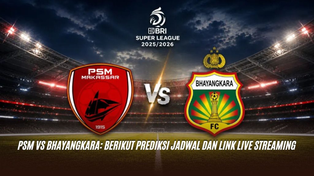 PSM vs Bhayangkara: Berikut Prediksi Jadwal dan Link Live Streaming