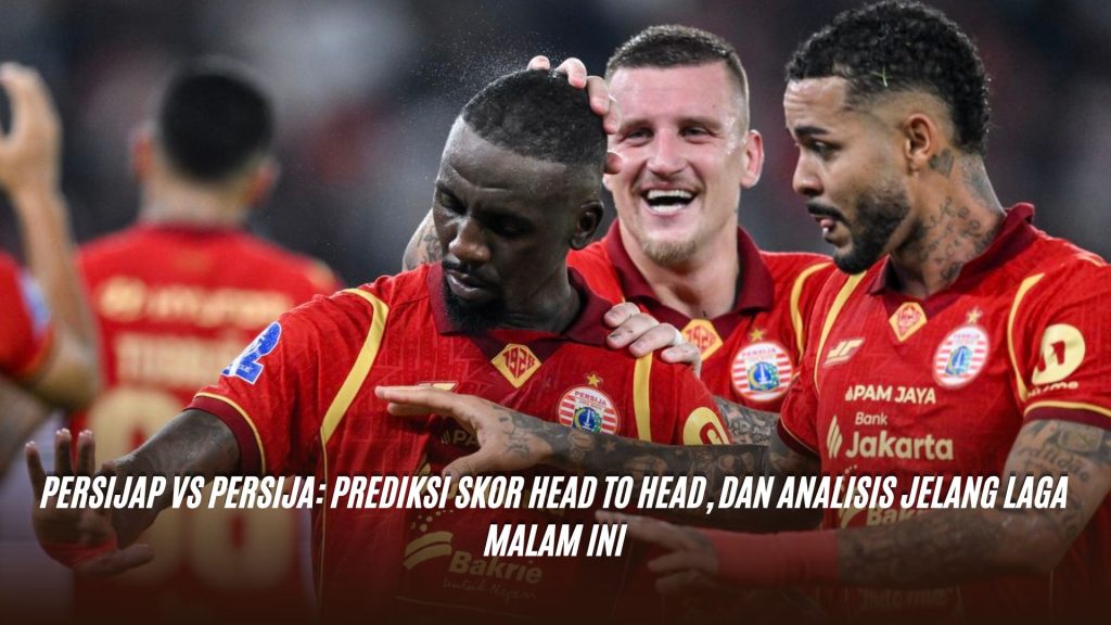 Persijap vs Persija: Prediksi Skor Head to Head, dan Analisis Jelang Laga Malam Ini