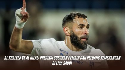 Al Khaleej vs Al Hilal: Prediksi Susunan Pemain dan Peluang Kemenangan Di Liga Saudi