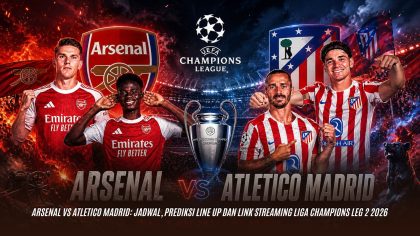 Arsenal vs Atletico Madrid: Jadwal, Prediksi Line Up dan Link Streaming Liga Champions Leg 2 2026