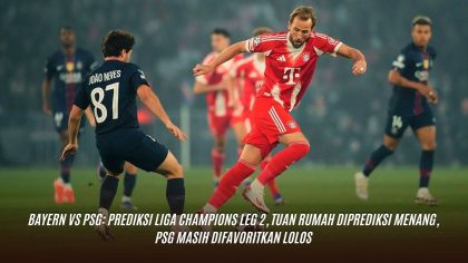 Bayern vs PSG: Prediksi Liga Champions Leg 2, Tuan Rumah Diprediksi Menang, PSG Masih Difavoritkan Lolos