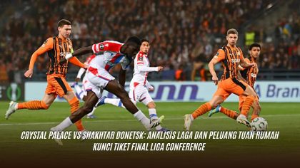 Crystal Palace vs Shakhtar Donetsk: Analisis Laga dan Peluang Tuan Rumah Kunci Tiket Final Liga Conference