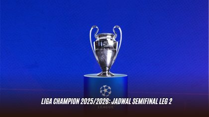 Liga Champion 2025/2026: Jadwal Semifinal Leg 2