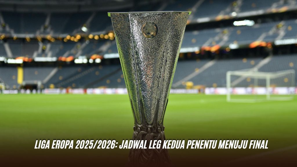 Liga Eropa 2025/2026: Jadwal Leg Kedua Penentu Menuju Final