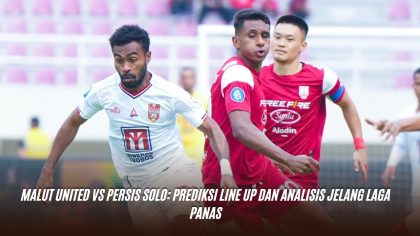 Malut United vs Persis Solo: Prediksi Line Up dan Analisis Jelang Laga Panas