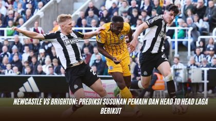 Newcastle vs Brighton: Prediksi Susunan Pemain dan Head to Head Laga Berikut