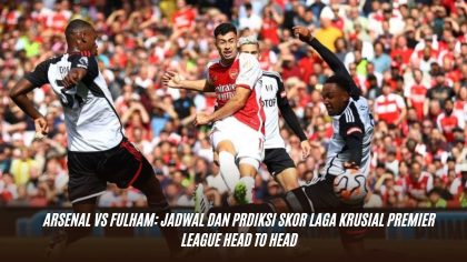 Arsenal vs Fulham: Jadwal dan Prdiksi Skor Laga Krusial Premier League Head to Head